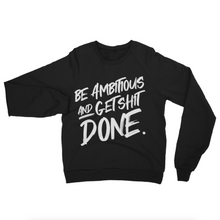 Load image into Gallery viewer, 'Get. Shit. Done. ' Ambition Crewneck