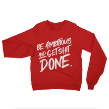 Load image into Gallery viewer, 'Get. Shit. Done. ' Ambition Crewneck