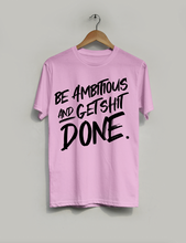 Cargar imagen en el visor de la galería, &lt;transcy&gt;La ambición de las mujeres &#39;Get. Mierda. Hecho.&#39; Camiseta de algodón&lt;/transcy&gt;
