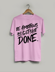 Ambition 'Get. Shit. Done.' Cotton Tee