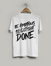 Load image into Gallery viewer, Ambition &#39;Get. Shit. Done.&#39; Cotton Tee
